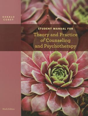 Theory and Practice of Counseling and Psychotherapy, Student Manual - Corey, Gerald