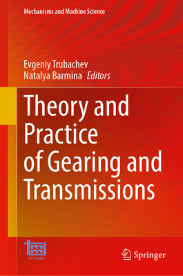 Theory and Practice of Gearing and Transmissions - Trubachev, Evgeniy (Editor), and Barmina, Natalya (Editor)