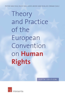 Theory and Practice of the European Convention on Human Rights: Fifth Edition - Van Dijk, Pieter, and Van Hoof, Fried, and Van Rijn, Arjen