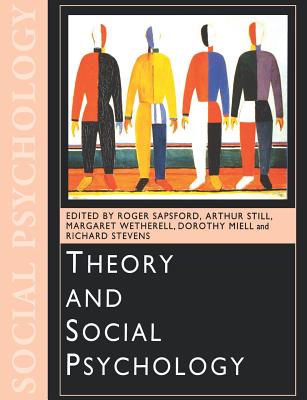 Theory and Social Psychology - Sapsford, Roger (Editor), and Still, Arthur (Editor), and Wetherell, Margaret (Editor)