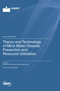 Theory and Technology of Mine Water Disaster Prevention and Resource Utilization