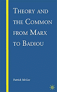 Theory and the Common from Marx to Badiou