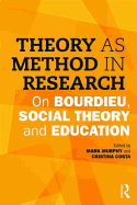 Theory as Method in Research: On Bourdieu, social theory and education