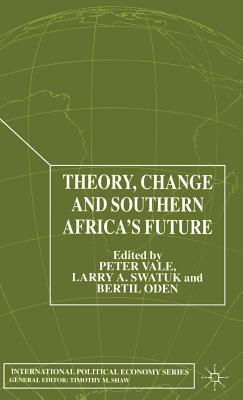 Theory, Change and Southern Africa - Vale, P (Editor), and Swatuk, L (Editor), and Oden, B (Editor)