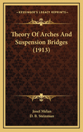 Theory of Arches and Suspension Bridges (1913)