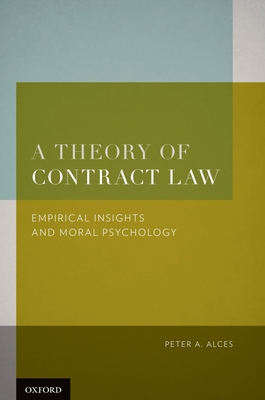 Theory of Contract Law: Empirical Insights and Moral Psychology - Alces, Peter A