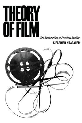 Theory of Film: The Redemption of Physical Reality - Kracauer, Siegfried