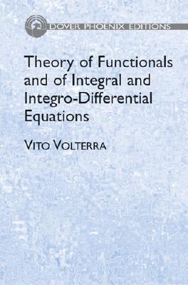 Theory of Functionals and of Integral and Integro-Differential Equations - Volterra, Vito