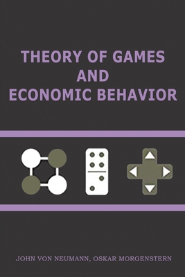Theory of Games and Economic Behavior: 60th Anniversary Commemorative Edition - Morgenstern, Oskar Von, and Neumann, John Von