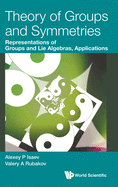 Theory of Groups and Symmetries: Representations of Groups and Lie Algebras, Applications
