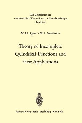 Theory of Incomplete Cylindrical Functions and Their Applications - Agrest, Matest M, and Fettis, Henry Eason (Translated by), and Maksimov, Michail S