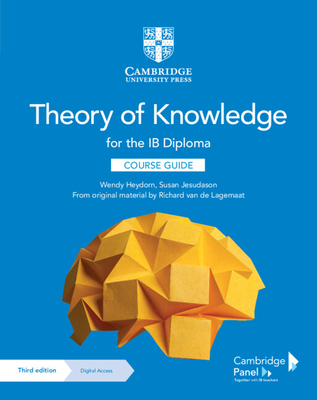 Theory of Knowledge for the IB Diploma Course Guide with Digital Access (2 Years) - Heydorn, Wendy, and Jesudason, Susan, and van de Lagemaat, Richard
