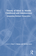 Theory of Mind in Middle Childhood and Adolescence: Integrating Multiple Perspectives