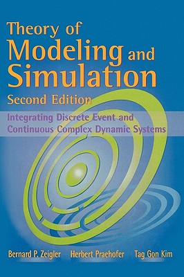 Theory of Modeling and Simulation - Zeigler, Bernard P, and Praehofer, Herbert, and Kim, Tag Gon