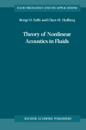 Theory of Nonlinear Acoustics in Fluids - Enflo, B O, and Hedberg, C M