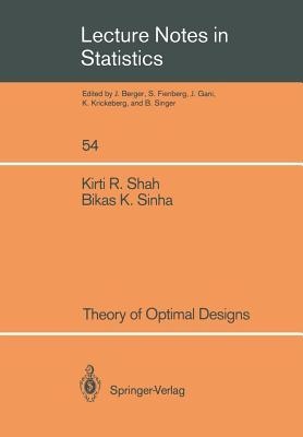 Theory of Optimal Designs - Shah, Kirti R, and Sinha, Bikas