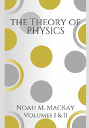 Theory of Physics, Volumes 1 & 2: Classical Mechanics & Electromagnetism