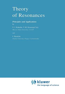 Theory of Resonances: Principles and Applications - Kukulin, V.I., and Krasnopolsky, V.M., and Horcek, J.