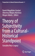 Theory of Subjectivity from a Cultural-Historical Standpoint: Gonzlez Rey's Legacy