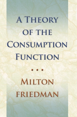 Theory of the Consumption Function - Friedman, Milton