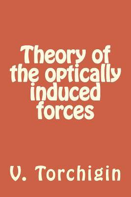 Theory of the optically induced forces - Torchigin, A V, and Torchigin, V P