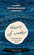 Theory of Water: Nishnaabe Maps to the Times Ahead