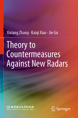 Theory to Countermeasures Against New Radars - Zhang, Xixiang, and Xiao, Kaiqi, and Gu, Jie