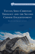 Theosis, Sino-Christian Theology and the Second Chinese Enlightenment: Heaven and Humanity in Unity