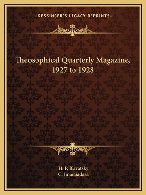 Theosophical Quarterly Magazine, 1927 to 1928 - Blavatsky, H P, and Jinarajadasa, C