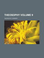 Theosophy Volume 9 - Company, Theosophy