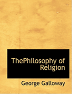 Thephilosophy of Religion - Galloway, George