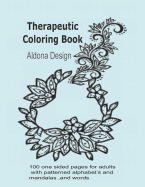 Therapeutic Colouring book: 100 one sided pages for adults with patterned alphabet's and mandalas, and words