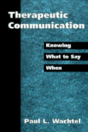 Therapeutic Communication: Knowing What to Say When - Wachtel, Paul L, PhD