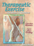 Therapeutic Exercise: Foundations and Techniques - Kisner, Carolyn, PT, MS, and Colby, Lynn