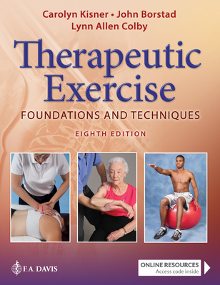 Therapeutic Exercise: Foundations and Techniques - Kisner, Carolyn, and Colby, Lynn Allen, PT, MS, and Borstad, John, PT, PhD