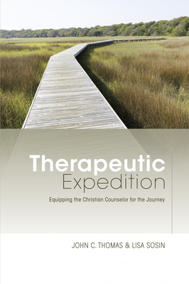 Therapeutic Expedition: Equipping the Christian Counselor for the Journey - Thomas, John C, and Sosin, Lisa