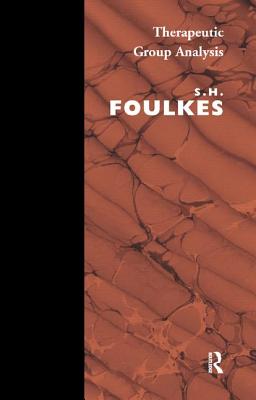 Therapeutic Group Analysis - Foulkes, S.H.