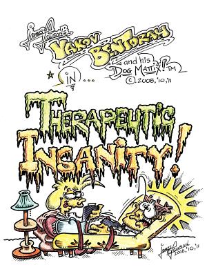 Therapeutic Insanity!: Yakov Bentorah and His Dog, Mattix! - Lawson, James M