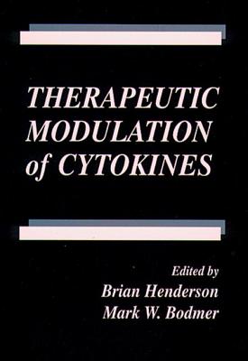 Therapeutic Modulation of Cytokines - Bodmer, M W, and Henderson, Brian