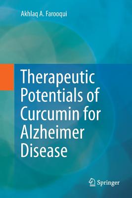 Therapeutic Potentials of Curcumin for Alzheimer Disease - Farooqui, Akhlaq A