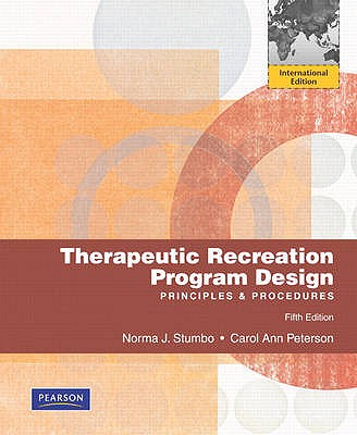 Therapeutic Recreation Program Design: Principles and Procedures: International Edition - Stumbo, Norma J., and Peterson, Carol Ann