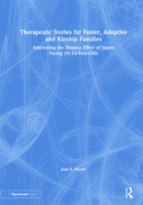 Therapeutic Stories for Foster, Adoptive and Kinship Families: Addressing the Domino Effect of Issues Facing 10-14-Year-Olds