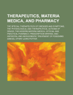 Therapeutics, Materia Medica, and Pharmacy; The Special Therapeutics of Diseases and Symptoms, the Physiological and Therapeutical Actions of Drugs, T