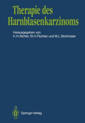 Therapie Des Harnblasenkarzinoms - Bichler, Karl-Horst (Editor), and Fl?chter, Stephan H (Editor), and Strohmaier, Walter L (Editor)