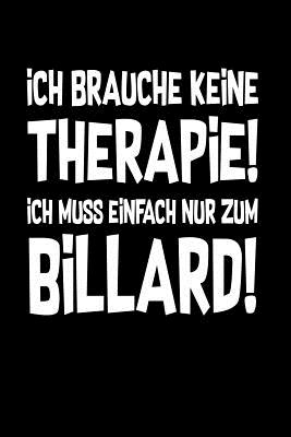 Therapie? Lieber Billard: Notizbuch / Notizheft fr Snooker Billard Queue Snooker Kugeln A5 (6x9in) liniert mit Linien - Notizbucher Und Geschenkideen, Billard