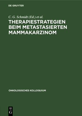 Therapiestrategien Beim Metastasierten Mammakarzinom - Schmidt, C G (Contributions by), and Brunner, K W (Contributions by), and Enghofer, E (Editor)