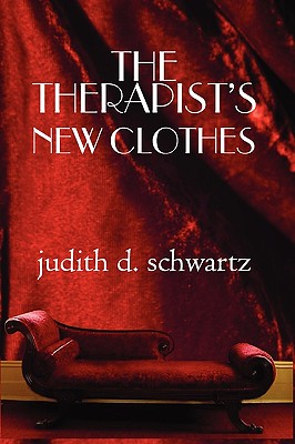 Therapist's New Clothes - Schwartz, Judith D