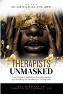 Therapists Unmasked: True Stories of Resilience, Transformation, and Breaking Barriers Beyond a Diagnosis