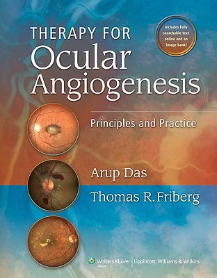 Therapy for Ocular Angiogenesis: Principles and Practice - Das, Arup, and Friberg, Thomas, MS, MD