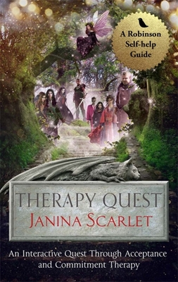 Therapy Quest: An Interactive Journey Through Acceptance And Commitment Therapy - Scarlet, Janina, Dr.